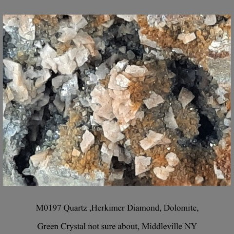 M0197 Quartz ,Herkimer Diamond, Dolomite, Green Crystal not sure about, Middleville NY